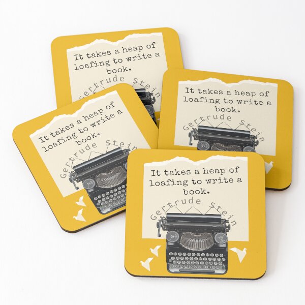 Item preview, Gertrude Stein quote: It takes a heap of loafing to write a book. designed and sold by artbleed.