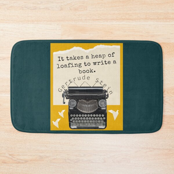 Item preview, Gertrude Stein quote: It takes a heap of loafing to write a book. designed and sold by artbleed.