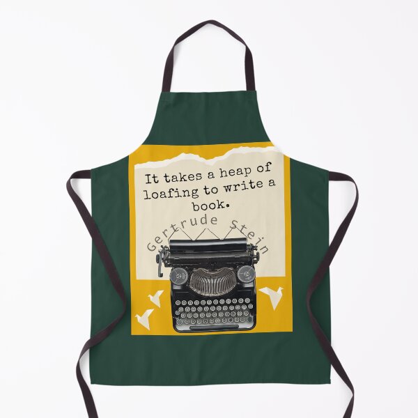 Item preview, Gertrude Stein quote: It takes a heap of loafing to write a book. designed and sold by artbleed.