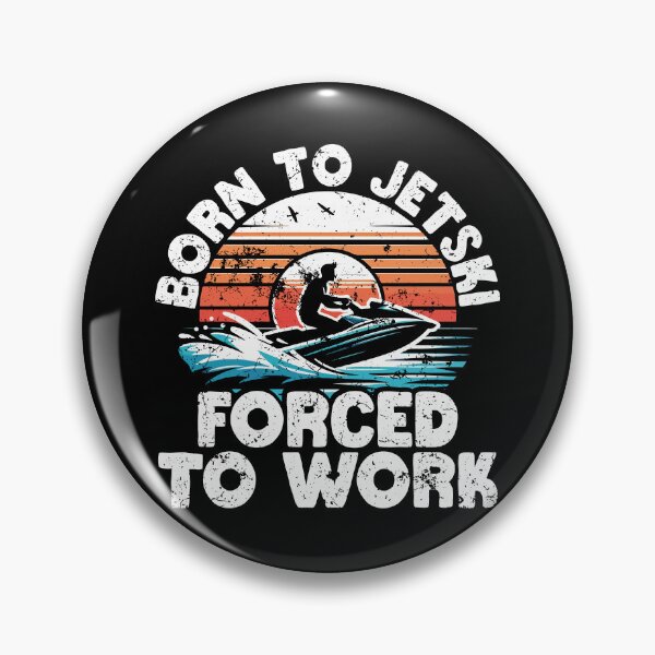 Item preview, Born to Jetski Forced to Work designed and sold by Clara Hollins.