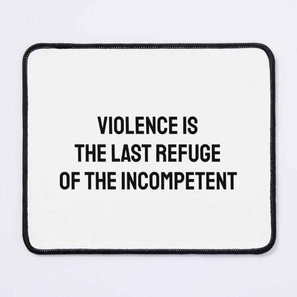 Item preview, Violence is the last refuge of the incompetent designed and sold by Inspirationmotivation.