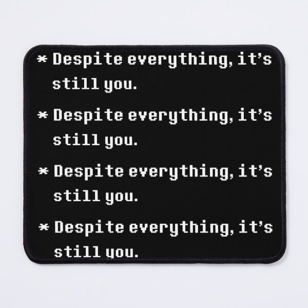 Item preview, "It's still you" -Undertale designed and sold by AnimeArtStudio.