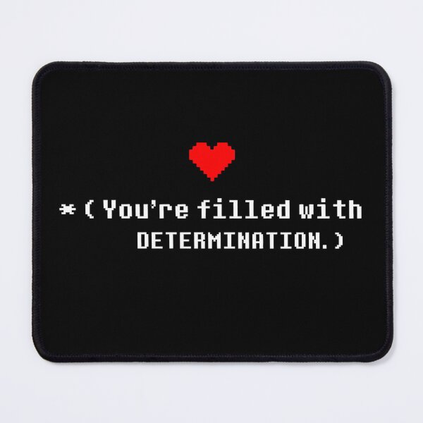 Item preview, "filled with DETERMINATION" -Undertale  designed and sold by AnimeArtStudio.