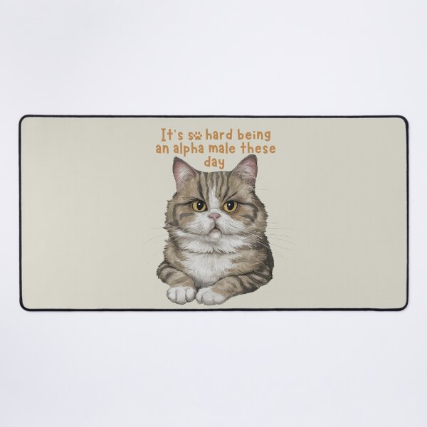 Artikelvorschau, so schwer, heutzutage Alpha-Männchen zu sein, lustiges Katzen-Meme entworfen und verkauft von digilabs.