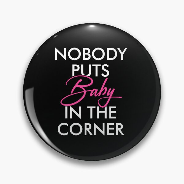 Item preview, Nobody Puts Baby In The Corner,  designed and sold by viunziameriza.