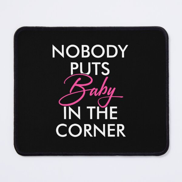 Item preview, Nobody Puts Baby In The Corner,  designed and sold by viunziameriza.