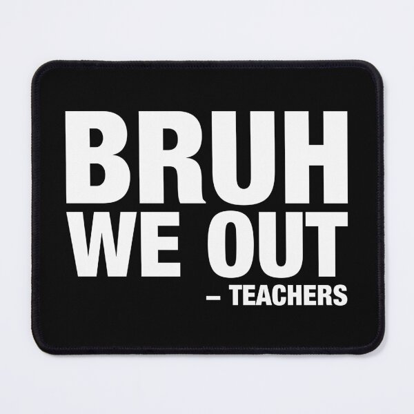 Item preview, Bruh We Out - Teachers designed and sold by viunziameriza.