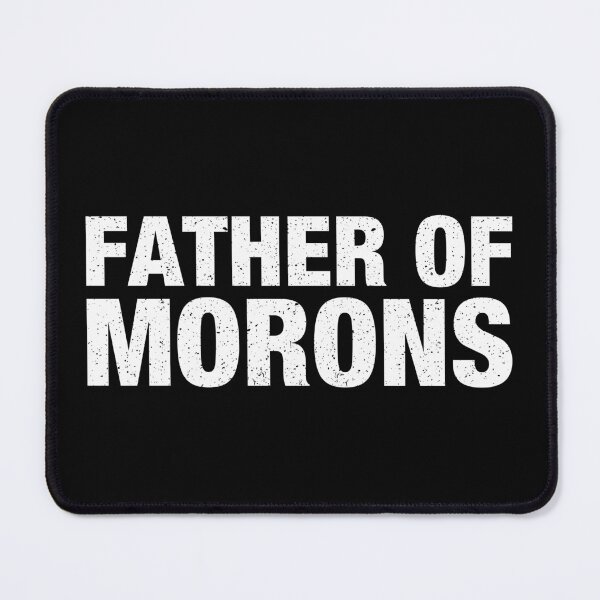 Item preview, Father of Morons,  designed and sold by viunziameriza.