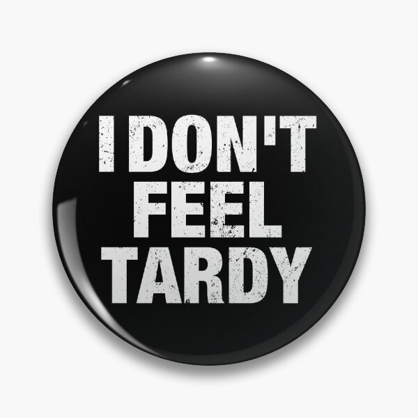 Item preview, I Don't Feel Tardy designed and sold by viunziameriza.