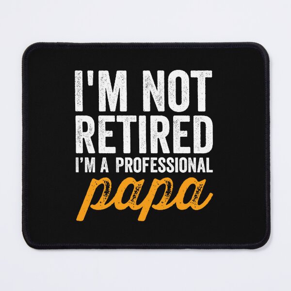 Item preview, I'm Not Retired A Professional Papa designed and sold by kevzadevinca.