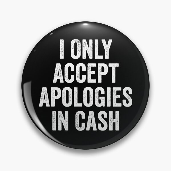 Item preview, I Only Accept Apologies In Cash designed and sold by kevzadevinca.
