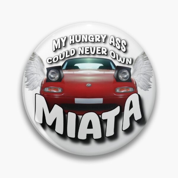 Item preview, my hungry ass could never own miata designed and sold by B3arly.