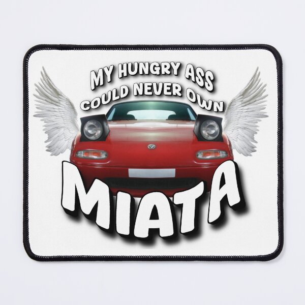 Item preview, my hungry ass could never own miata designed and sold by B3arly.