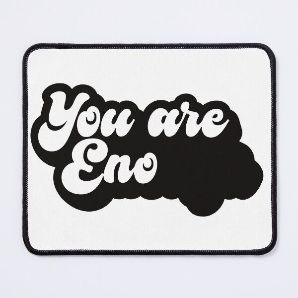 Item preview, You Are Eno - Funny Motivational Quote by Brian Eno designed and sold by SorryFrog.