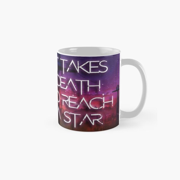 IT TAKES DEATH TO REACH A STAR - MUGS 1 Classic Mug