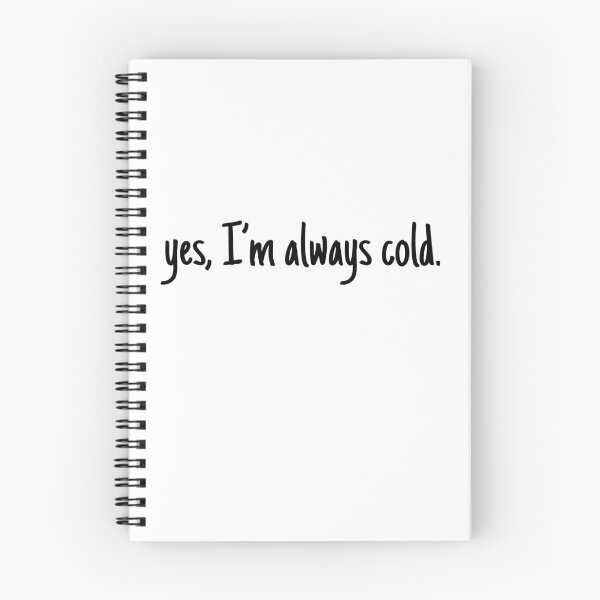 Item preview, Yes, I'm always cold Essential designed and sold by Angie-Atelier.