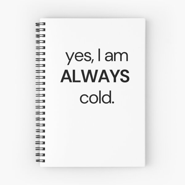 Item preview, Yes, I am Always cold funny essential designed and sold by Angie-Atelier.