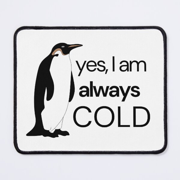 Item preview, Yes i am alaways cold penguin essentials designed and sold by Angie-Atelier.