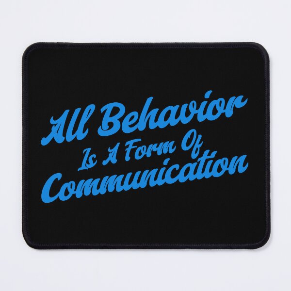 Item preview, All Behavior is a form of Communication designed and sold by musthavewords.