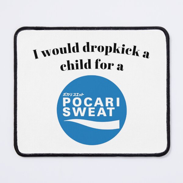 Item preview, I would dropkick a child for a Pocari Sweat designed and sold by killzak.