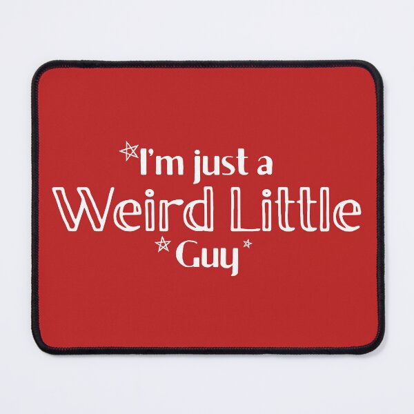 Item preview, I'm Just a Weird Little Guy (White Text) designed and sold by pcarrollwriter.