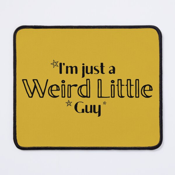 Item preview, I'm Just a Weird Little Guy (Black Text) designed and sold by pcarrollwriter.