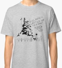 Because I Wanted You to Know Classic T-Shirt
