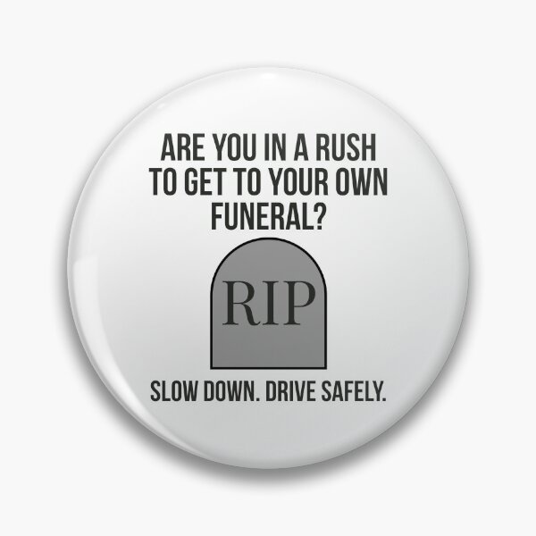 Item preview, Are you in a rush to get to your own funeral?  designed and sold by Rachel the Artist .