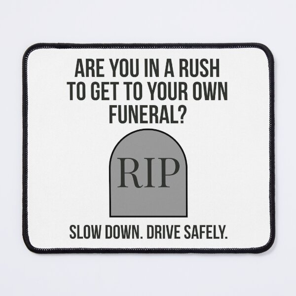 Item preview, Are you in a rush to get to your own funeral? designed and sold by Rachel the Artist .