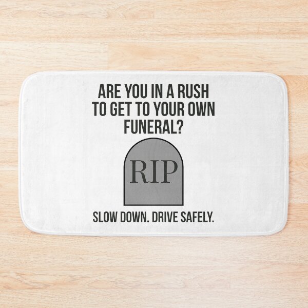 Item preview, Are you in a rush to get to your own funeral?  designed and sold by Rachel the Artist .