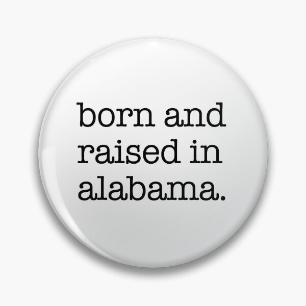Item preview, born and raised in alabama. designed and sold by shufflik.