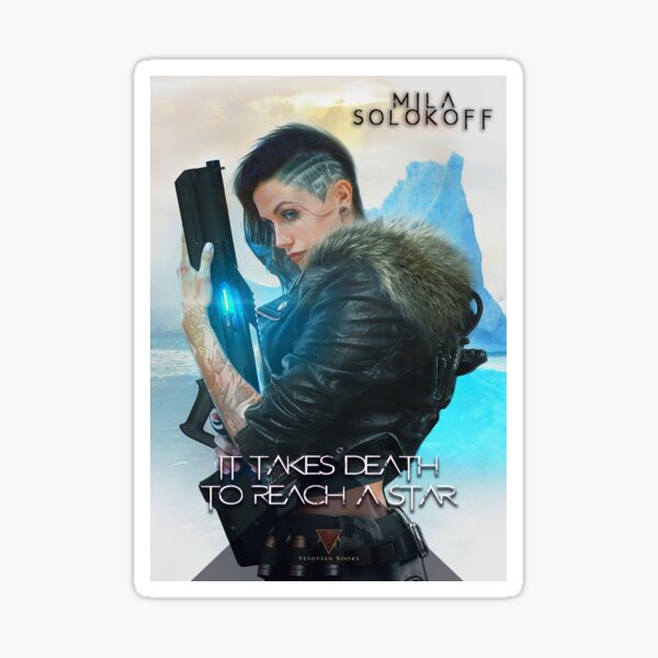IT TAKES DEATH TO REACH A STAR MILA 1 Sticker