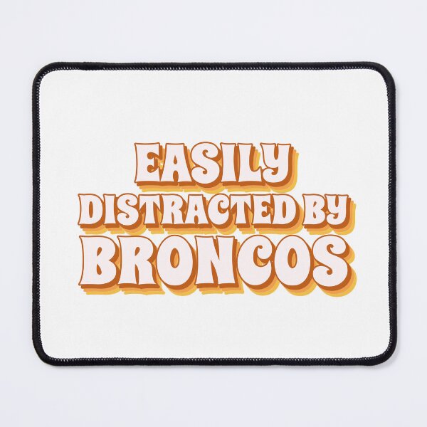 Item preview, EASILY DISTRACTED BY BRONCOS designed and sold by InkBarn.