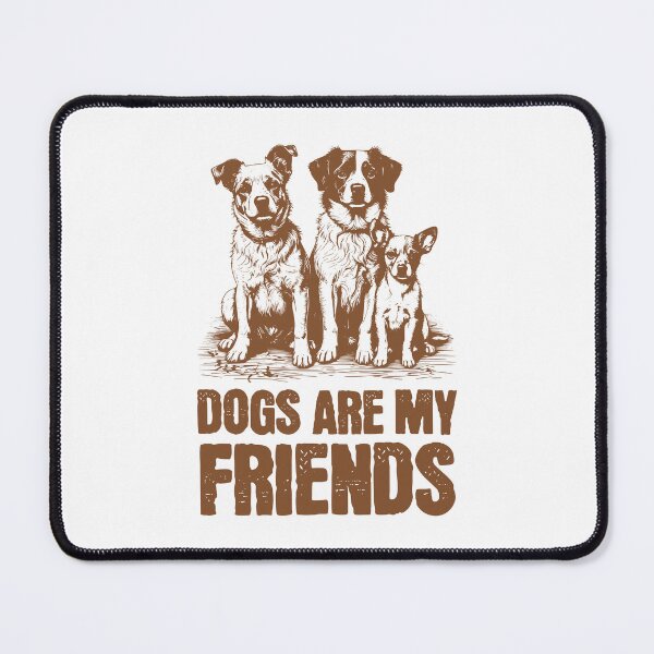 Item preview, Dogs are my Friends designed and sold by musthavewords.