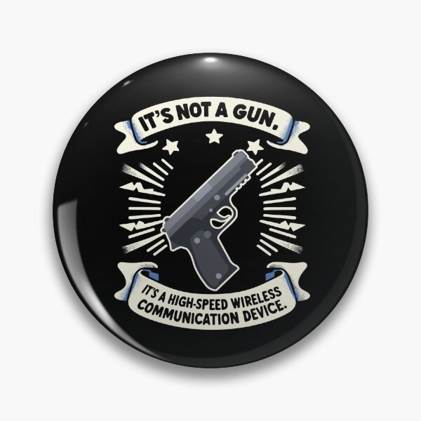 Artikelvorschau, Its Not A Gun Its A High Speed Wireless Communication Device entworfen und verkauft von Dressed For  Duty.
