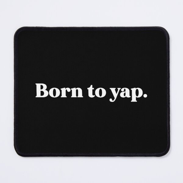 Item preview, Born to yap designed and sold by weirdly weird.