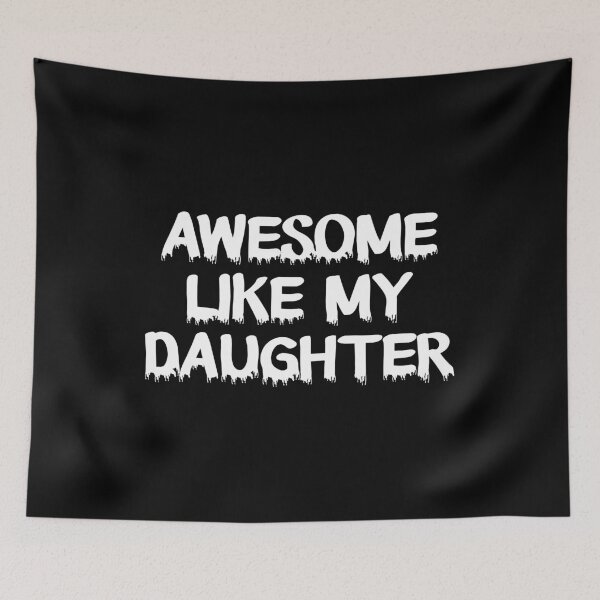 Item preview, Awesome Like My Daughter Funny Saying tee designed and sold by CD-FASHION.