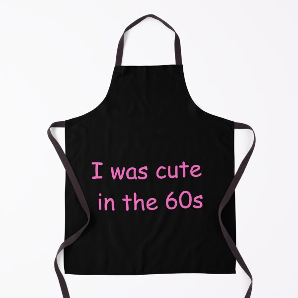 Item preview, I was cute in the 60s designed and sold by LivingInThinAir.
