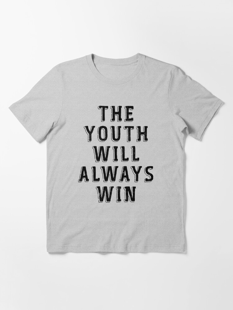 The youth will always win t shirt online