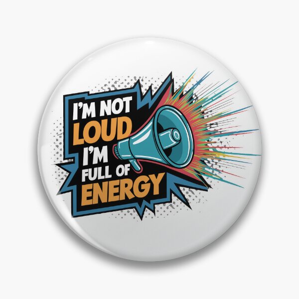 Item preview, I'm Not Loud, I'm Full Of Energy. designed and sold by MrERNST.