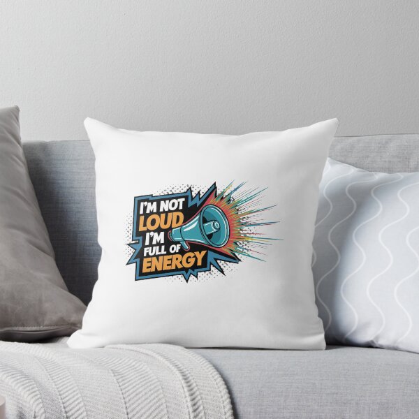 Item preview, I'm Not Loud, I'm Full Of Energy. designed and sold by MrERNST.