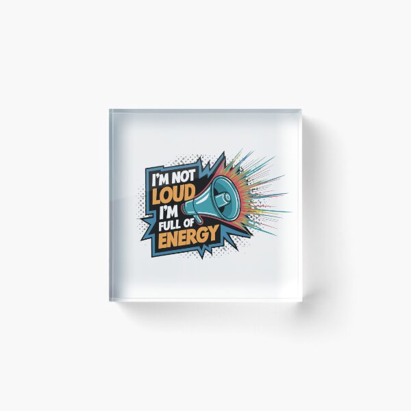 Item preview, I'm Not Loud, I'm Full Of Energy. designed and sold by MrERNST.