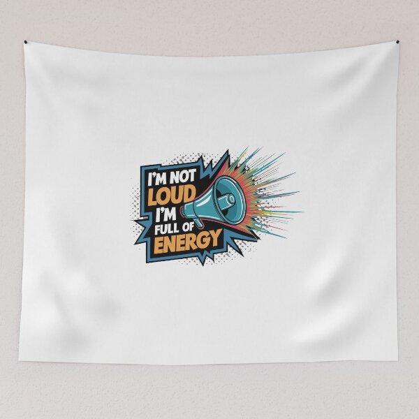 Item preview, I'm Not Loud, I'm Full Of Energy. designed and sold by MrERNST.