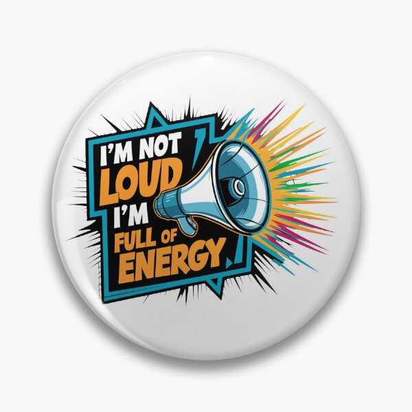 Item preview, I'm Not Loud, I'm Full Of Energy. designed and sold by MrERNST.