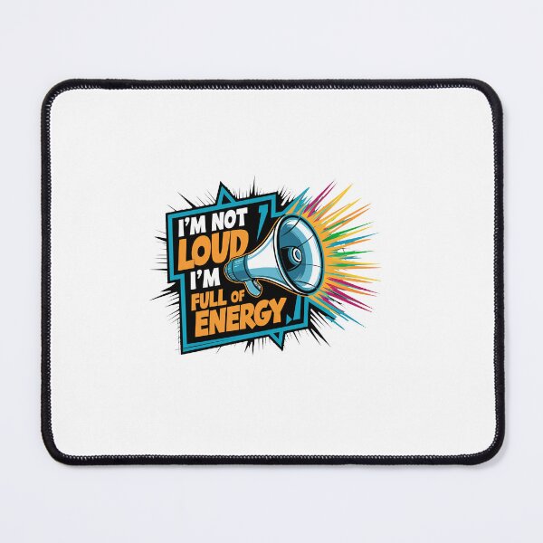 Item preview, I'm Not Loud, I'm Full Of Energy. designed and sold by MrERNST.