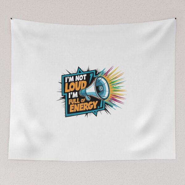 Item preview, I'm Not Loud, I'm Full Of Energy. designed and sold by MrERNST.