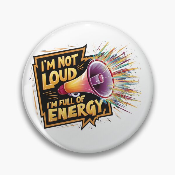 Item preview, I'm Not Loud, I'm Full Of Energy. designed and sold by MrERNST.