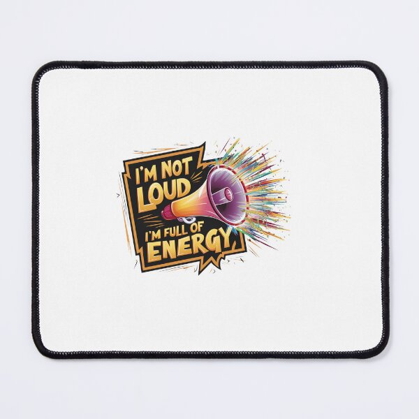 Item preview, I'm Not Loud, I'm Full Of Energy. designed and sold by MrERNST.