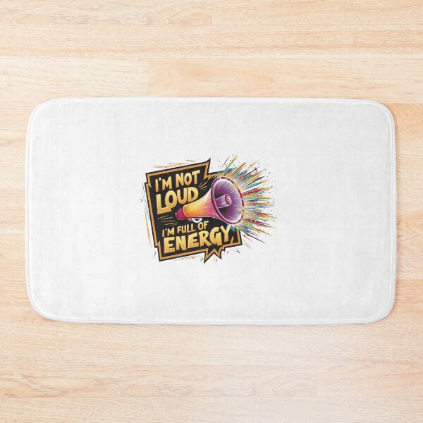 Item preview, I'm Not Loud, I'm Full Of Energy. designed and sold by MrERNST.