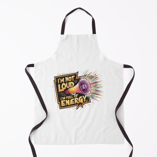 Item preview, I'm Not Loud, I'm Full Of Energy. designed and sold by MrERNST.